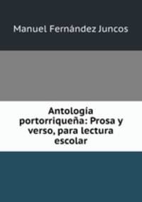 Antologia portorriquena: Prosa y verso, para lectura escolar