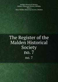 The Register of the Malden Historical Society. no. 7