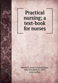 Practical nursing; a text-book for nurses