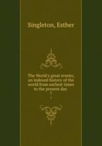The World`s great events; an indexed history of the world from earliest times to the present day . 7