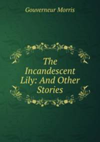 The Incandescent Lily: And Other Stories