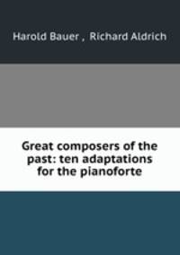 Great composers of the past: ten adaptations for the pianoforte