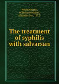 The treatment of syphilis with salvarsan