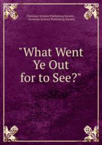 "What Went Ye Out for to See?"