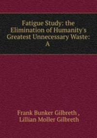Fatigue Study: the Elimination of Humanity