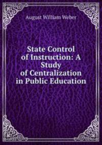 State Control of Instruction: A Study of Centralization in Public Education