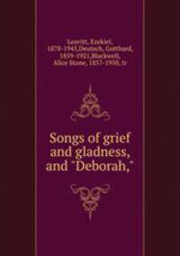 Songs of grief and gladness, and "Deborah,"