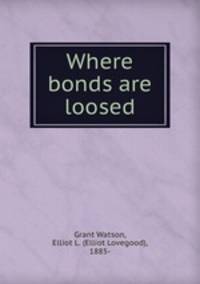 Where bonds are loosed
