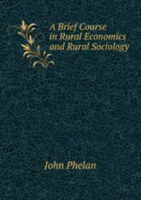 A Brief Course in Rural Economics and Rural Sociology