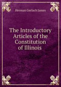 The Introductory Articles of the Constitution of Illinois .