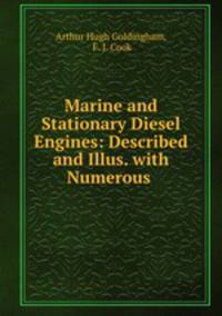 Marine and Stationary Diesel Engines: Described and Illus. with Numerous .