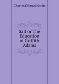 Salt or The Education of Griffith Adams