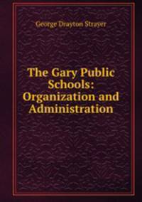 The Gary Public Schools: Organization and Administration