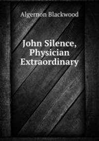 John Silence, Physician Extraordinary