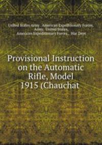 Provisional Instruction on the Automatic Rifle, Model 1915 (Chauchat .