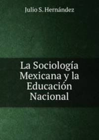 La Sociologia Mexicana y la Educacion Nacional