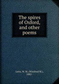 The spires of Oxford, and other poems