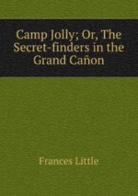 Camp Jolly; Or, The Secret-finders in the Grand Canon