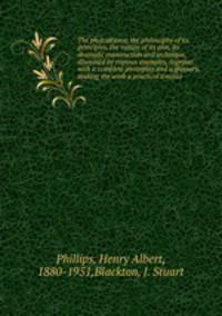The photodrama; the philosophy of its principles, the nature of its plot, its dramatic construction and technique, illumined by copious examples, together with a complete photoplay and a glossary, making the work a practical treatise