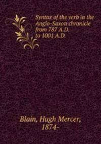 Syntax of the verb in the Anglo-Saxon chronicle from 787 A.D. to 1001 A.D.