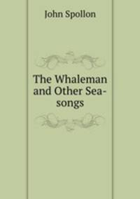 The Whaleman and Other Sea-songs
