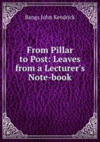 From Pillar to Post: Leaves from a Lecturer