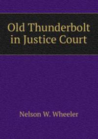 Old Thunderbolt in Justice Court