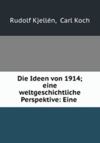 Die Ideen von 1914; eine weltgeschichtliche Perspektive: Eine .