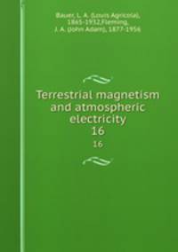 Terrestrial magnetism and atmospheric electricity. 16
