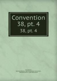 Convention. 38, pt. 4