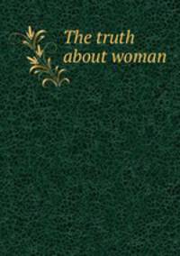 The truth about woman