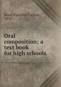 Oral composition; a text book for high schools