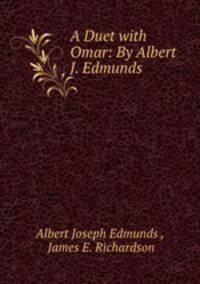 A Duet with Omar: By Albert J. Edmunds