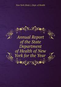 Annual Report of the State Department of Health of New York for the Year .