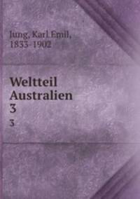 Weltteil Australien. 3