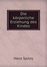Die korperliche Erziehung des Kindes