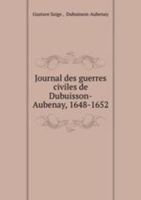Journal des guerres civiles de Dubuisson-Aubenay, 1648-1652