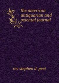 the american antiquarian and oxiental journal