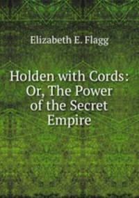 Holden with Cords: Or, The Power of the Secret Empire