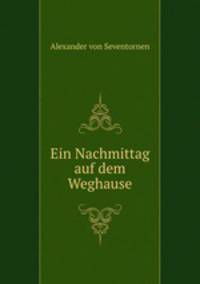 Ein Nachmittag auf dem Weghause