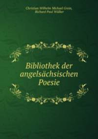 Bibliothek der angelsachsischen Poesie