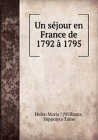 Un sejour en France de 1792 a 1795