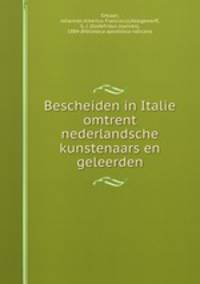 Bescheiden in Italie? omtrent nederlandsche kunstenaars en geleerden