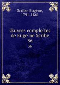 uvres completes de Eugene Scribe. 36