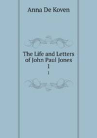 The Life and Letters of John Paul Jones. 1