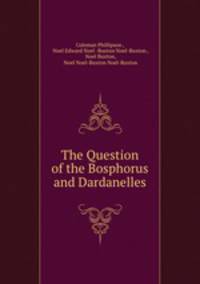 The Question of the Bosphorus and Dardanelles