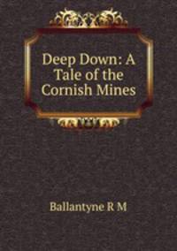 Deep Down: A Tale of the Cornish Mines
