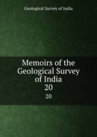 Memoirs of the Geological Survey of India. 20