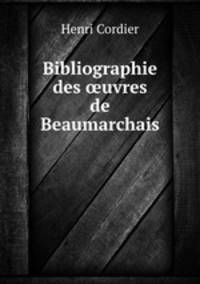Bibliographie des ?uvres de Beaumarchais .