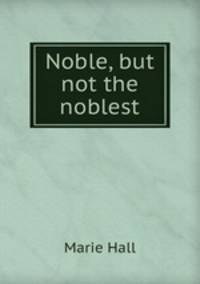 Noble, but not the noblest